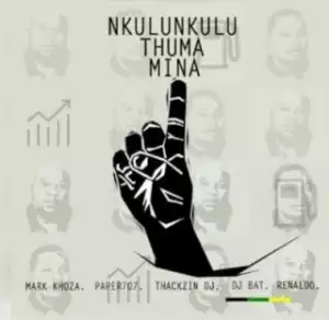 Anc - Nkulunkulu Thuma Mina (ft. Mark Khoza, ThackzinDJ, Dj Paper707, DJ Bat & Renaldo)